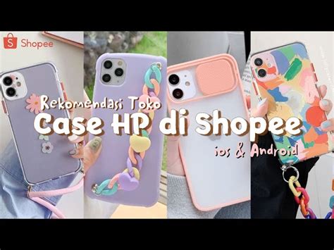 Pilih Toko Case Hp Terbaik Di Shopee Rekomendasi Dan Panduan