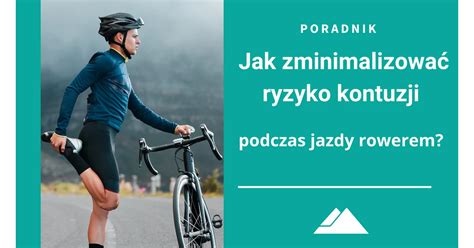 Jak Zminimalizowa Ryzyko Kontuzji Podczas Jazdy Rowerem