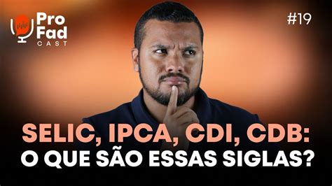 SELIC IPCA CDI CDB LCI LCA CRA CRI O que são essas siglas