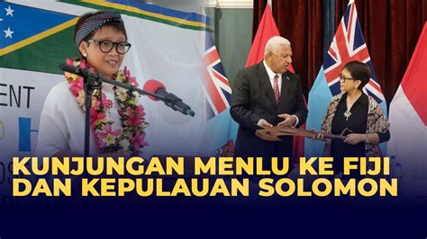 Jaga Persahabatan Indo Pasifik Menlu Kunjungi Fiji Dan Kepulauan