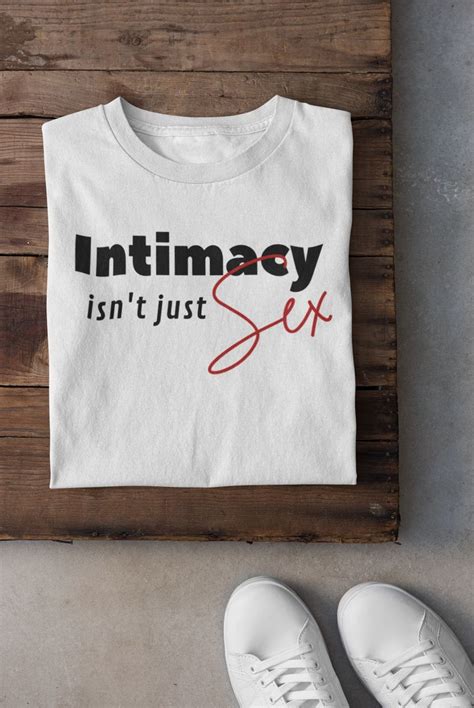 Intimacy Isn T Just Sex T Shirt
