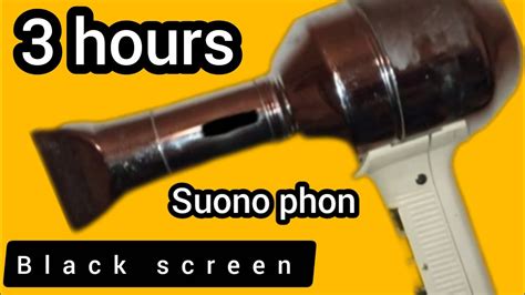 Hours Suono Del Phon Avvolgente Shothing Sounds Relaxing Hair Dryer