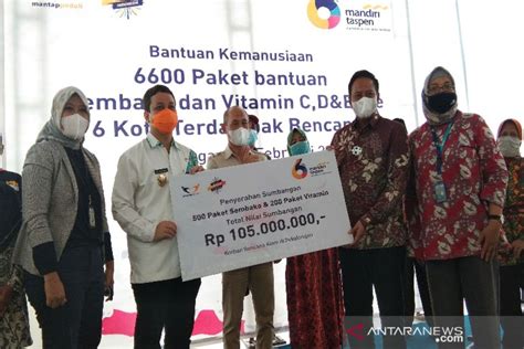 Bank Mandiri Taspen Gelontorkan Rp Miliar Terdampak Bencana Antara News