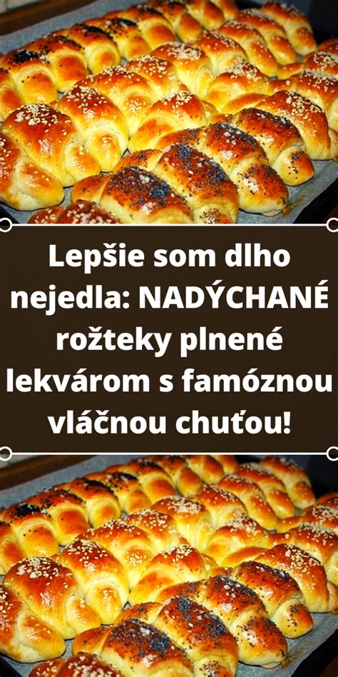 Lepšie som dlho nejedla NADÝCHANÉ rožteky plnené lekvárom s famóznou