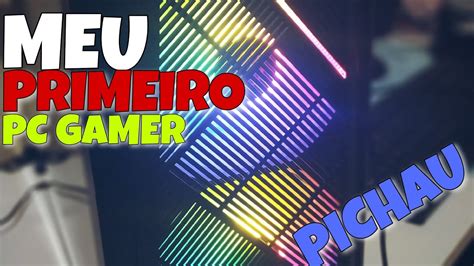 Comprei Um Pc Gamer Na Pichau Meu Primeiro Pc Gamer Youtube