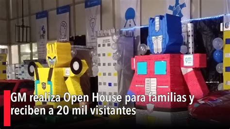 GM Realiza Open House Para Familias Y Reciben A 20 Mil Visitantes YouTube