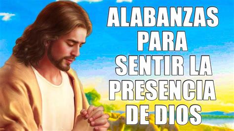 Alabanzas Catolicas Para Sentir La Presencia De Dios Mejores Cantos