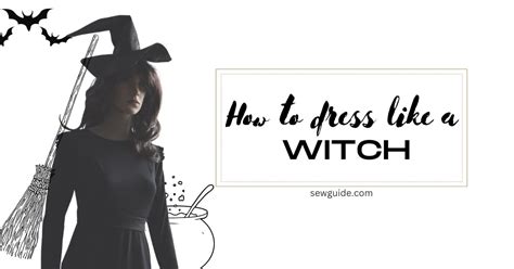 Witch Outfit Ideas 10 Elements To Consider Sewguide