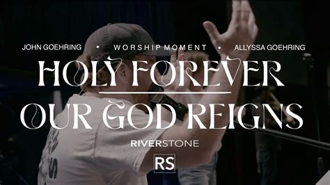 Holy Forever Our God Reigns Worship Moment RiverStone Church YouTube