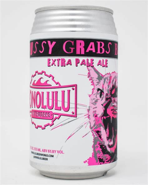 Honolulu Beerworks Pussy Grabs Back Extra Pale Ale Oz Can