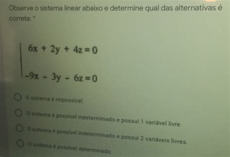 Solved: Observe o sistema linear abaixo e determine qual das ...