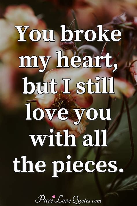 He Broke My Heart Quotes