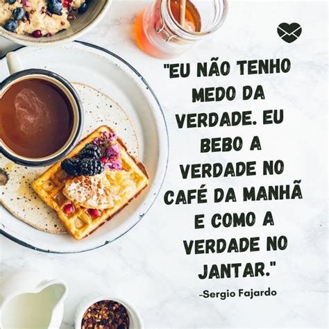 Frases Café Da Manhã - Frases de café da manhã. Inicie o seu dia da melhor maneira!