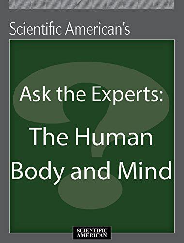 Ask the Experts: The Human Body and Mind by Scientific American | Goodreads