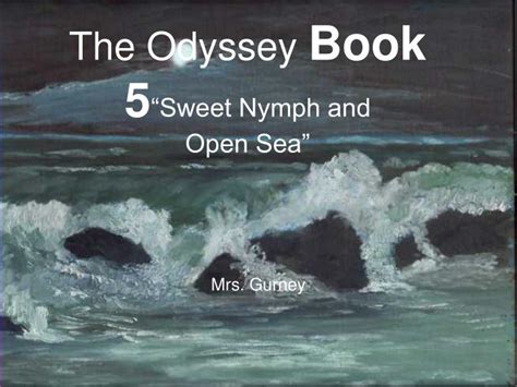 Ppt The Odyssey Book 5 Sweet Nymph And Open Sea” Powerpoint