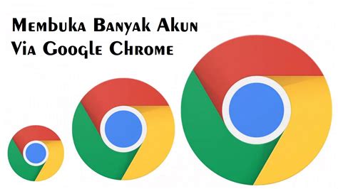 Cara Membuka Banyak Akun Di Google Chrome Dengan Mudah