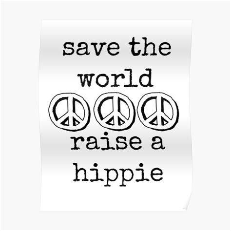 Save The World Raise A Hippie Poster For Sale By Goodvibes58 Redbubble