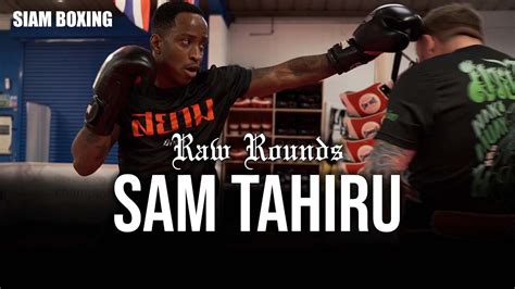 RAW ROUNDS Sam Tahiru Siam Boxing YouTube