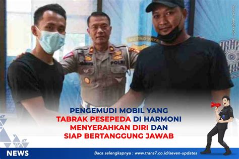 Trans Pengemudi Mobil Yang Tabrak Pesepeda Di Harmoni Menyerahkan