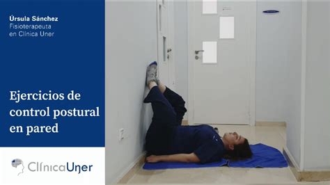 Cl Nica Uner Ejercicios De Control Postural En Pared Youtube