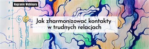 Jak Zharmonizowa Kontakty W Trudnych Relacjach Neurografika Polska