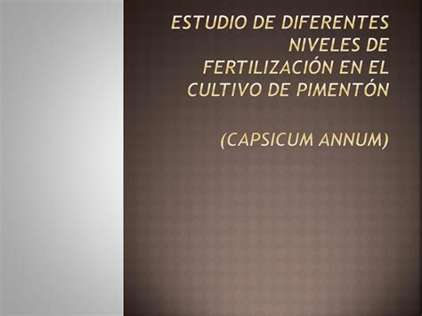 SOLUTION Estudio De Diferentes Niveles De Fertilizaci N En El Cultivo