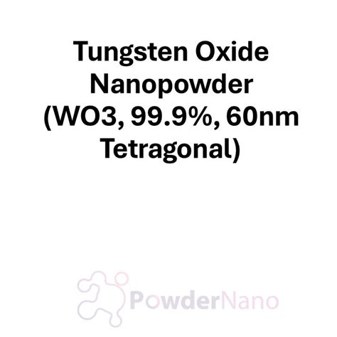 tungsten oxide nanopowder wo  nm tetragonal nano powder