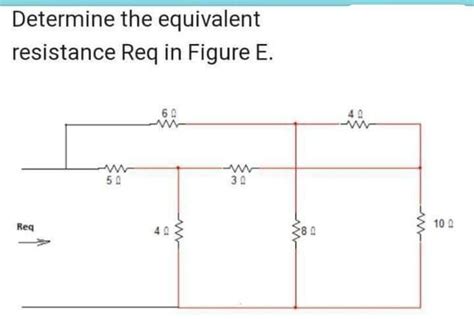 Solved Determine The Equivalent Resistance Req In Figure E Chegg