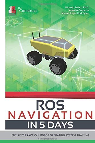 Ros Navigation In Days Entirely Practical Robot Operating System