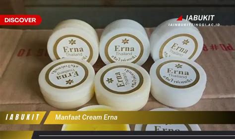 Temukan Manfaat Cream Erna Bikin Kamu Penasaran