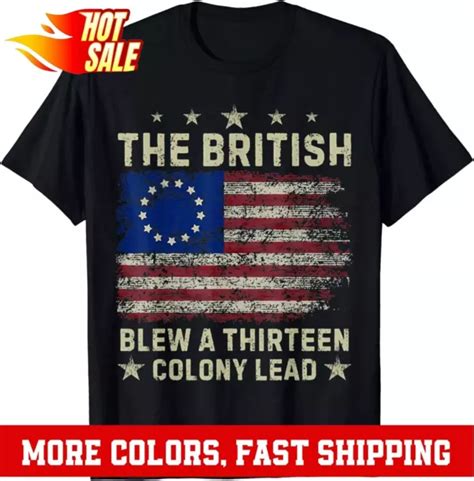 Hot Trending T Shirt With The British Blew A Colony Lead Funny Th Of July Funny T Shirt