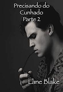 Precisando do cunhado parte 2 MM Cunhado gay pela primeira vez tabu da traição Literatura