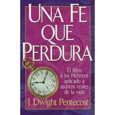 Una Fe Que Perdura By J Dwight Pentecost Paperback Target