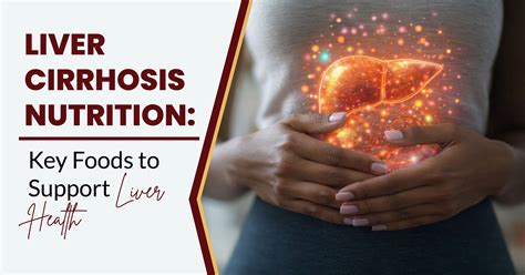 Liver Cirrhosis Nutrition: Best Foods for Liver Health