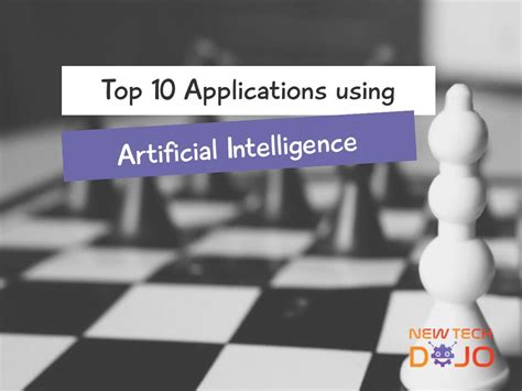 Top 10 Applications Using Artificial Intelligence - NewTechDojo