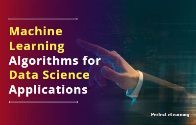 Machine Learning Algorithms For Data Science Applications