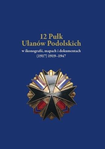 Stara Szuflada 12 Pułk Ułanów Podolskich w ikonografii mapach i