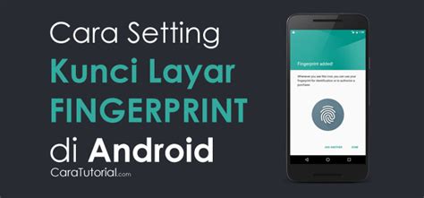 Cara Mengatur Kunci Layar Sidik Jari (Fingerprint) Android - caratutorial.com