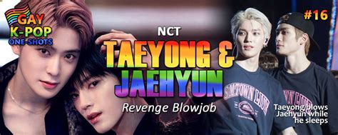 GAY ONE SHOT NCT Taeyong Blows Jaehyuns Cock For Revenge