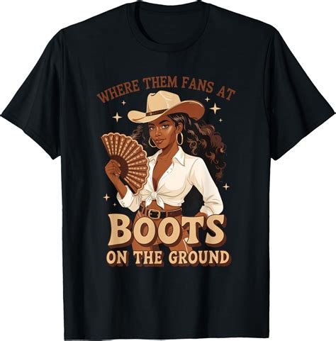 Hot Trending T Shirt With Boots On The Ground Where Them Fans At Black Cowgirl Walmart