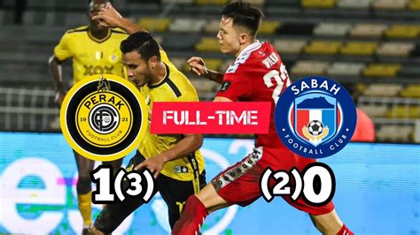 PERAK FC 1 3vs2 0 SABAH FC SABAH VS PERAK SUKU AKHIR PIALA MALAYSIA