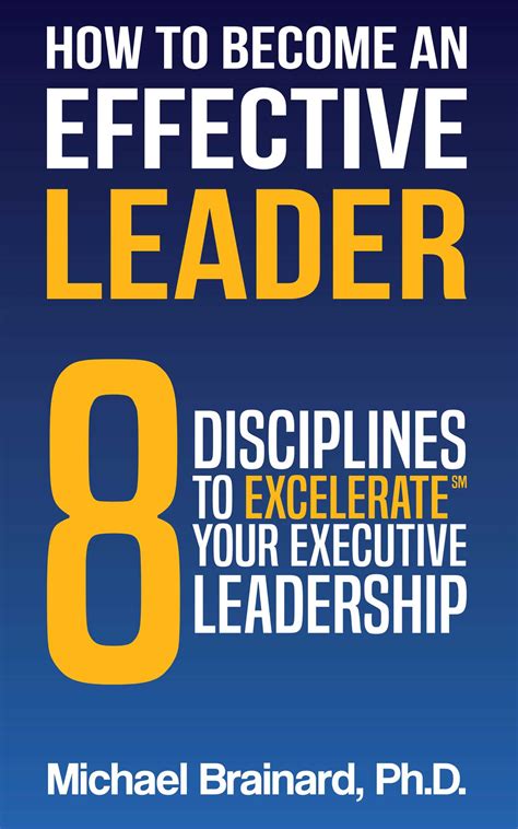 How To Become An Effective Leader Book By Michael Brainard Official