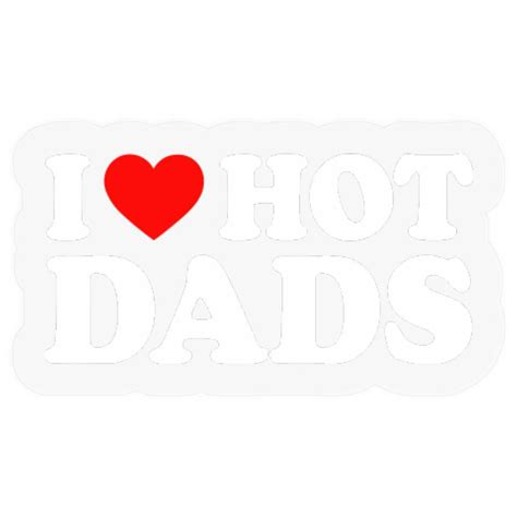 I Love Hot Dads Stickers I Heart Hot Dads Stickers Love Hot Dads Stickers Sold By Erkan Yildirim