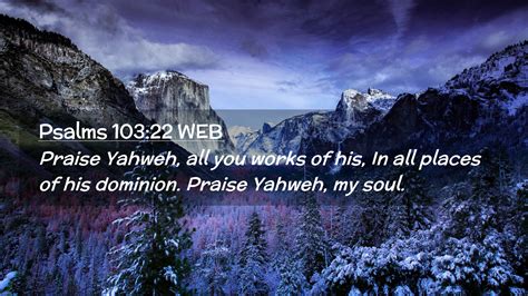 Psalms 103 22 WEB Desktop Wallpaper Praise Yahweh All You Works Of