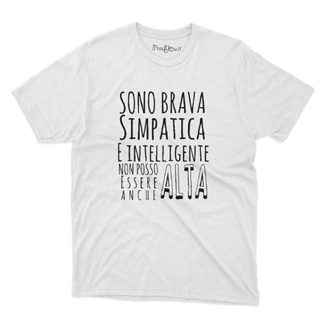 maglietta  shirt sono brava simpatica intelligente  posso essere