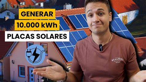 Cuántas Placas Solares son necesarias para Generar 10 000 kWh al año