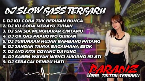 DJ SLOW BASS TERBARU DJ KU COBA TUK BERIKAN BUNGA DJ OK GAS