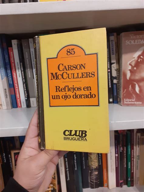 Reflejos En Un Ojo Dorado De Carson Mccullers La Libre