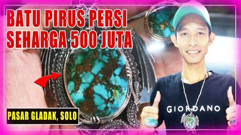 HARGA BATU AKIK PIRUS TURQUOISE 500 JUTA DI PASAR GLADAK SOLO JAKARTA