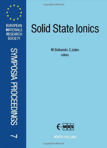 Solid State Ionics: Symposium Proceedings (European Materials Research Aociety Symposia ...